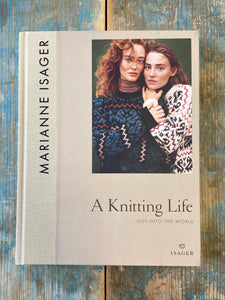 A Knitting Life 2 – Out Into the World - book by Marianne Isager